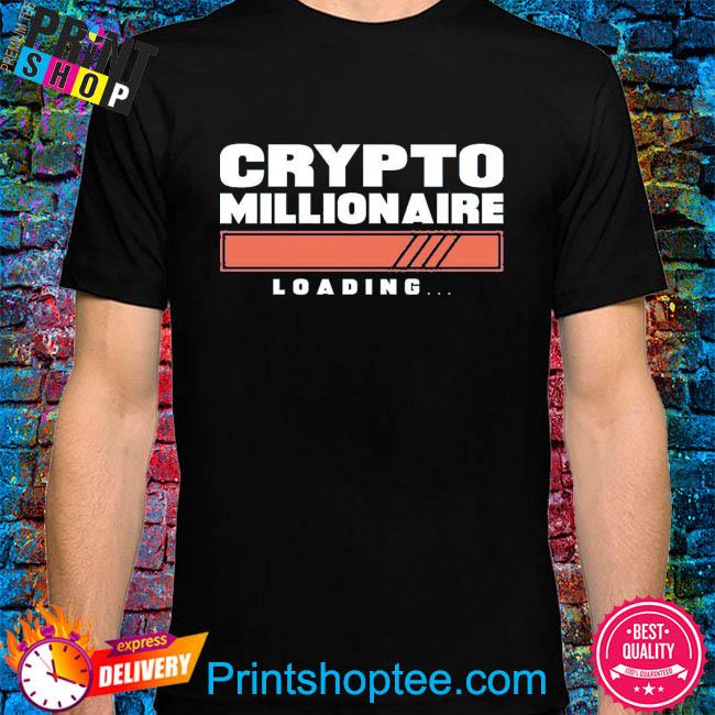 Official Crypto millionaire loading shirt