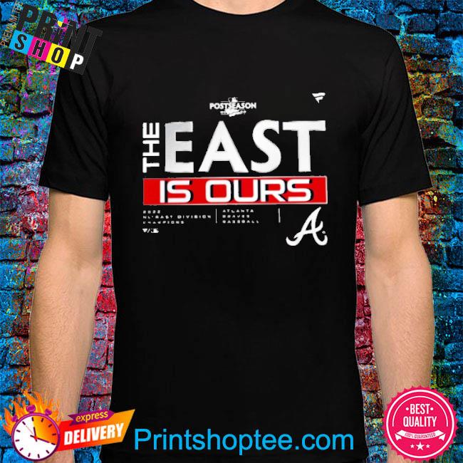 The East Is Ours Nl East Champions 2022 Atlanta Braves Shirt, hoodie,  sweater, long sleeve and tank top