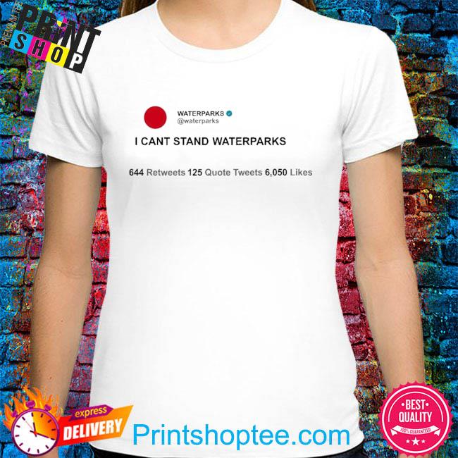 Waterparks I can't stand waterparks shirt