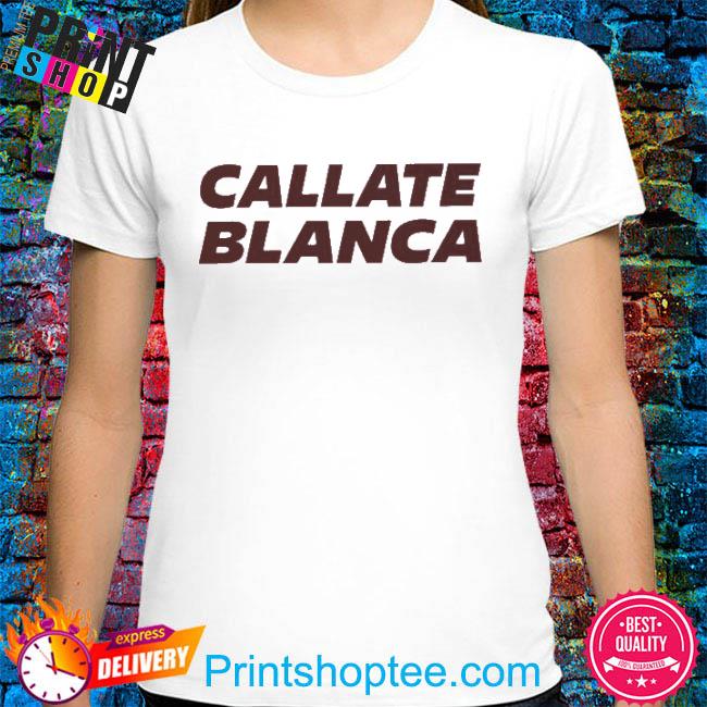 2022 Callate Blanca Shirt