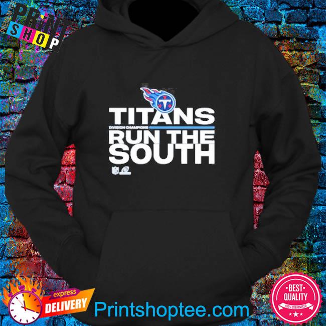 Tennessee Titans Run The South Shirt, hoodie, sweater, long sleeve and tank  top