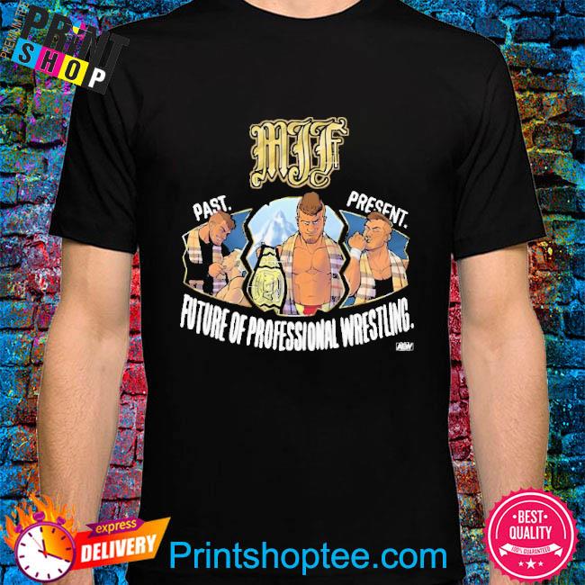 Angie Mjf Past Present Future Of Professional Wrestling Shirt