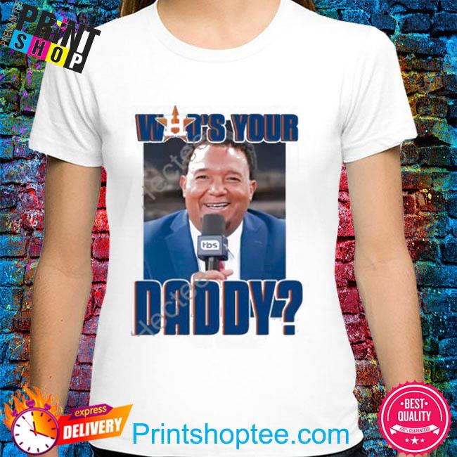 Astros who's your daddy Pedro Martinez 2022 shirt