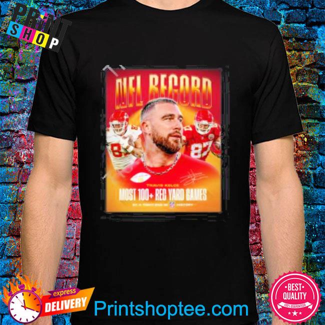 Chiefs Nfl Record Travis Kelce Most 100 Rec Yard Game Shirt