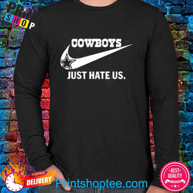 Dallas Cowboys Just Hate Us Shirt, hoodie, sweater, long sleeve