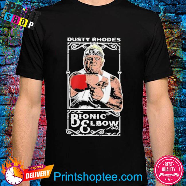 Dusty rhodes bionic elbow shirt