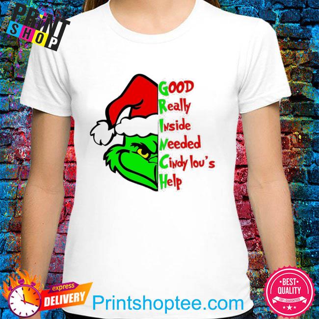 Grinch Good Rally Inside Needed Cindy Lou’s Help Merry Xmas Layered Grinch Face New 2022 Shirt