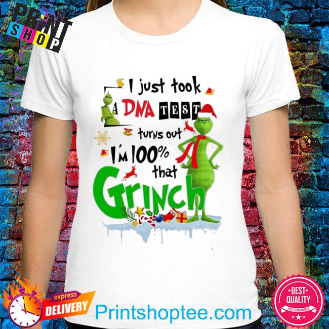 Grinch I Just Took A Dna Test Turns Out I’m 100 That Grinch Christmas 2022 Shirt