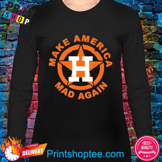 Vintage Houston Astros 2022 Make America Mad Again Shirt, hoodie, sweater,  long sleeve and tank top