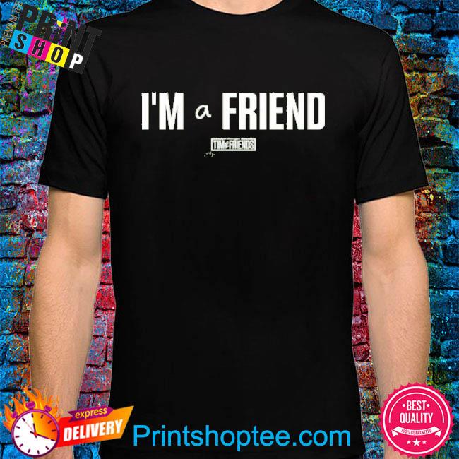 I’m A Friend Tim And Friends Shirt