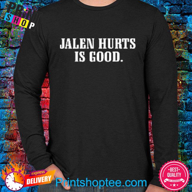 Jalen Hurts Is Good Barstool Sports T-Shirt, hoodie, sweater, long sleeve  and tank top