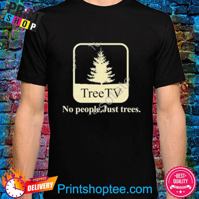 Joe pera tree tv no people just trees shirt