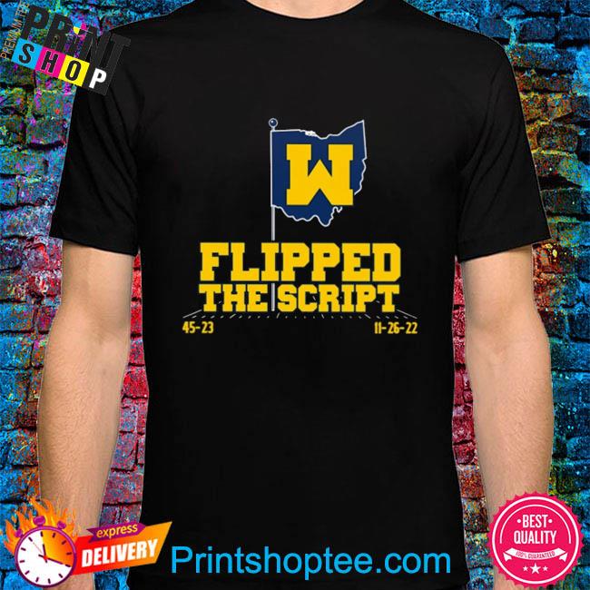 Michigan football flipped the script shirt