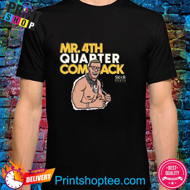 Mr 4th quarter comeback skop north shirt