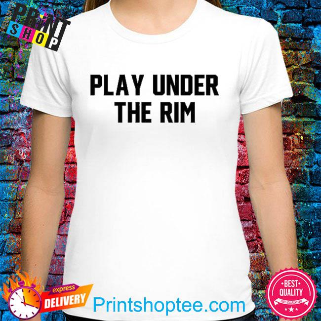Official Barstoolsports Play Under The Rim shirt