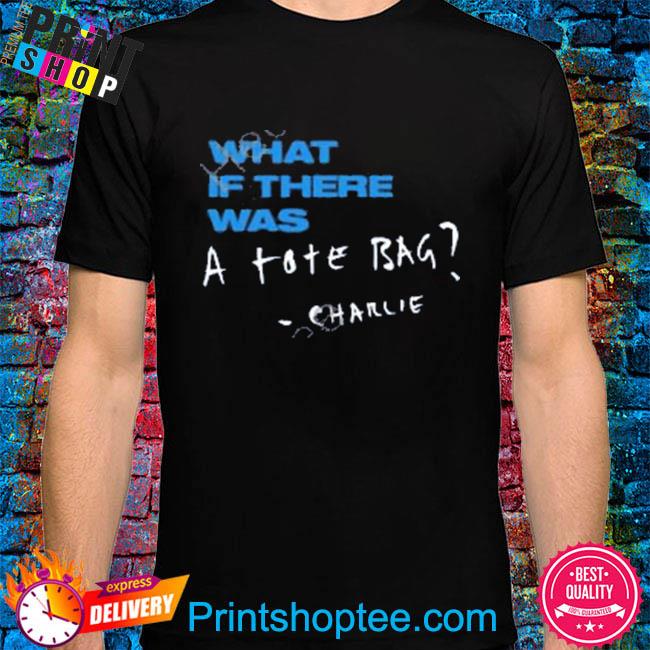 Official Charlie puth what if there was a tote bag charlie shirt