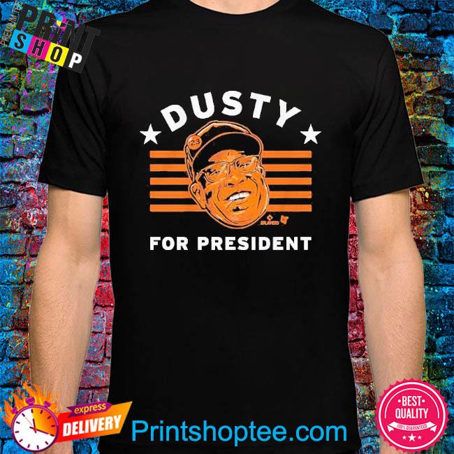Official Dusty Baker For President 2022 shirt