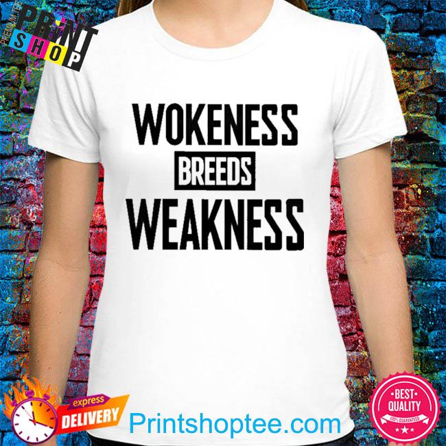 Official I'm a toxic jerk wokeness breeds weakness shirt