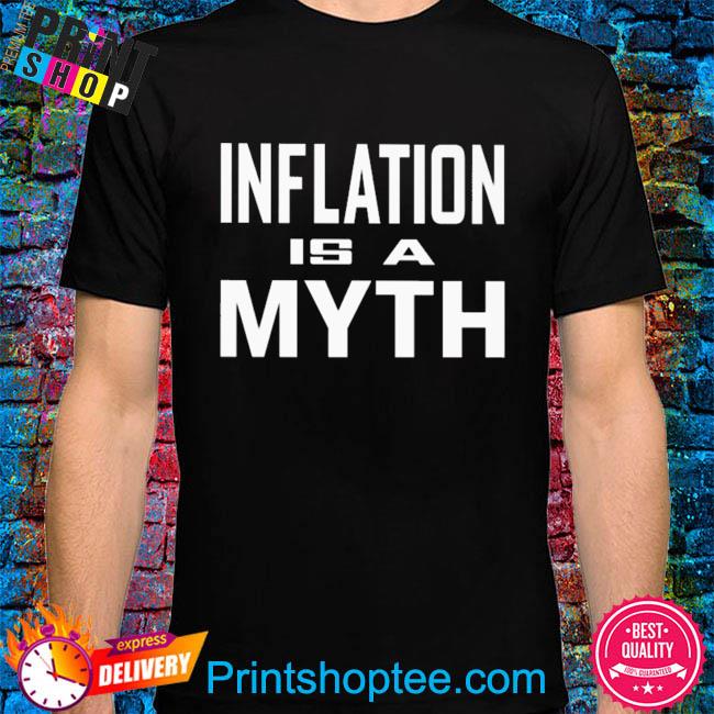 Official Inflation is a myth shirt