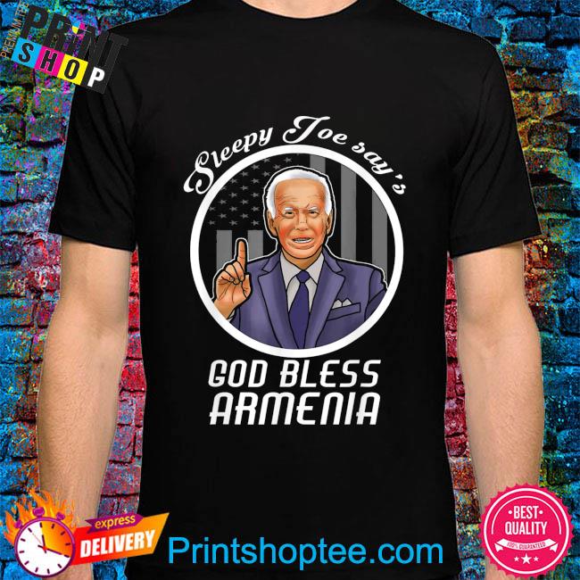 Official Joe biden sleepy joe says god bless armenia shirt