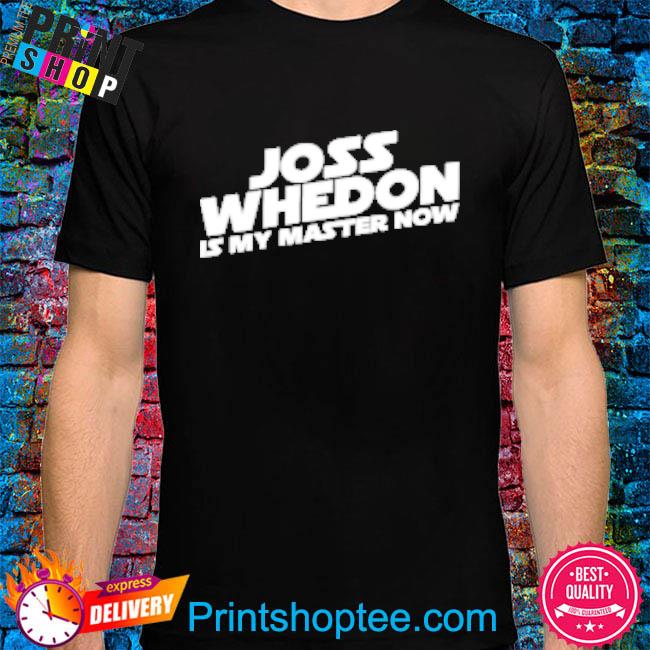 Official Joss Whedon Is My Master Now 2022 Shirt