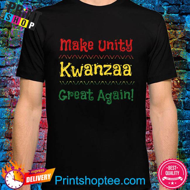 Official Make unity great again kwanzaa shirt