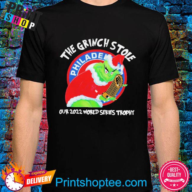 Official Philadelphia Phillies the Grinch stole our 2022 World Series trophy shirt