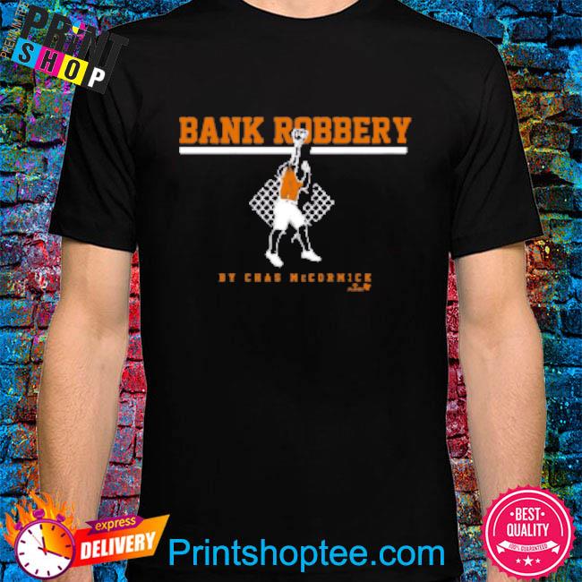 Official The Bank Robbery By Chas Mccormick Shirt