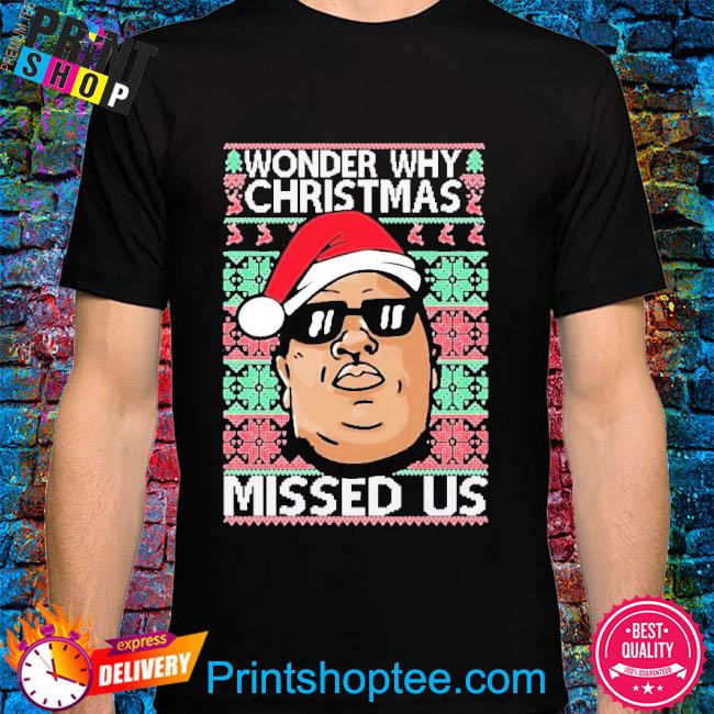 Official Wonder Why Christmas Missed Us Ugly Shirt