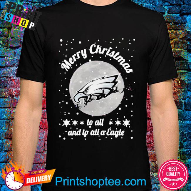 Philadelphia Eagles Merry Christmas to all and to all a Eagle t-shirt