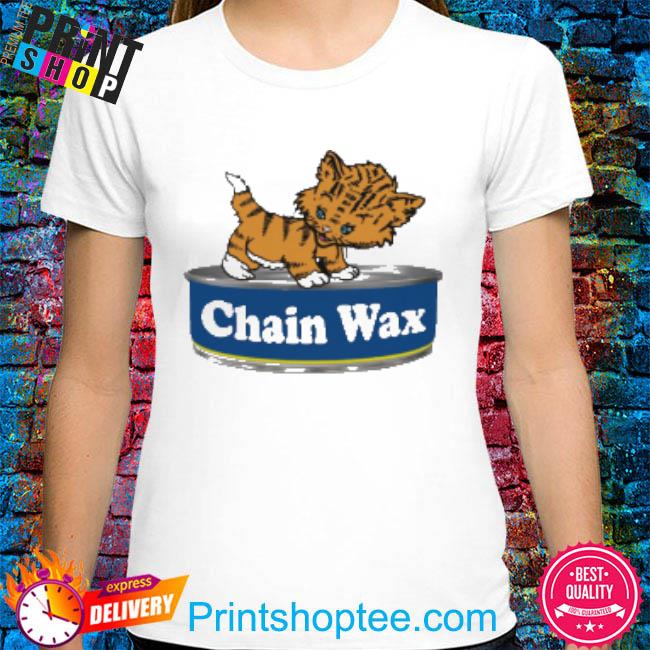 Pussy on the chainwax Shirt