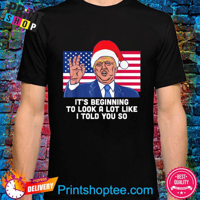 Santa Donald Trump it's beginning to look a lot like I told you so Christmas 2022 sweater