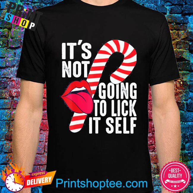 Ugly Christmas It’s Not Going to Lick Itself Candy Cane Funny Shirt