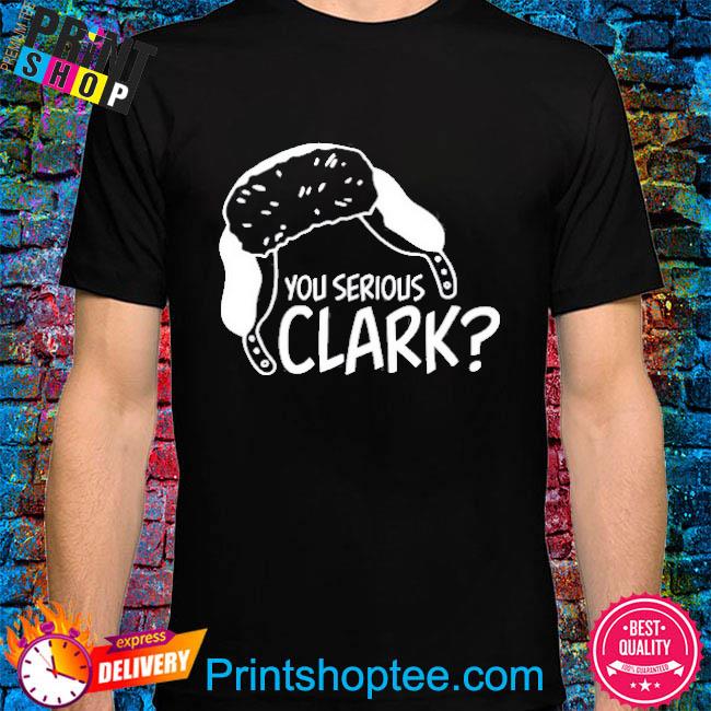 You Serious Clark Shirt
