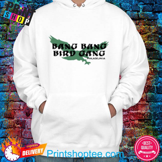 Philadelphia Eagles Bang Bang Bird Gang shirt, hoodie, sweater, long sleeve  and tank top