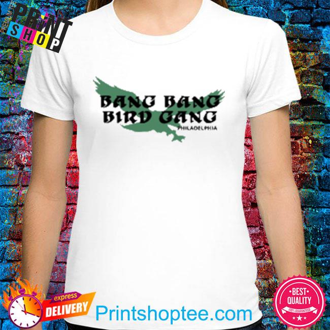 Philadelphia Eagles bang bang bird gang shirt, hoodie, sweater and