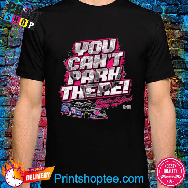Charging charles malford 3 you can't park there 2022 shirt