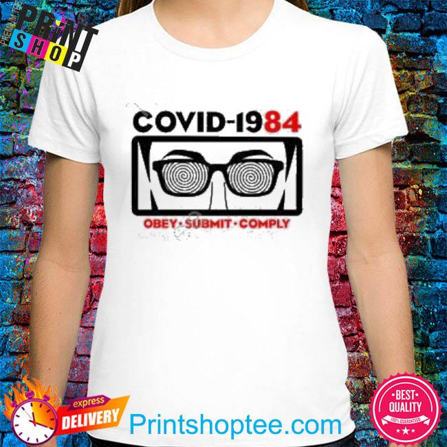 Covid 1984 Obey Submit Comply Shirt