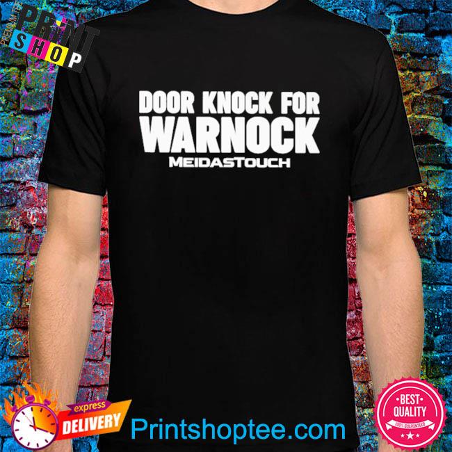 Door knock for warnock meidastouch shirt