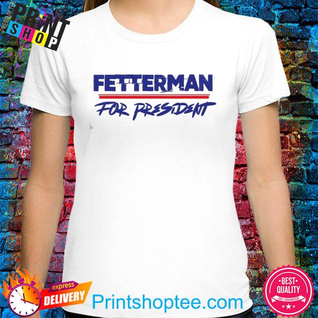 Fetterman for president anti biden shirt