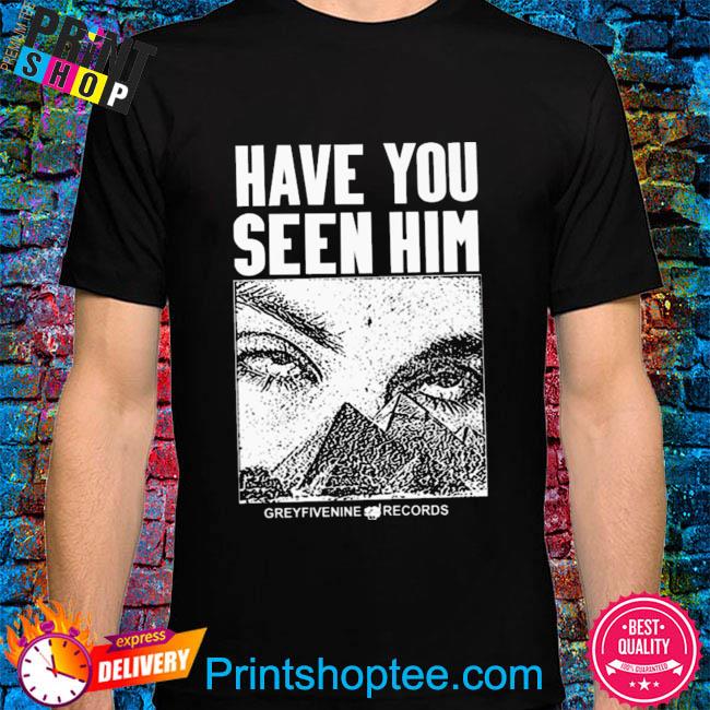 G59 have you seen him shirt