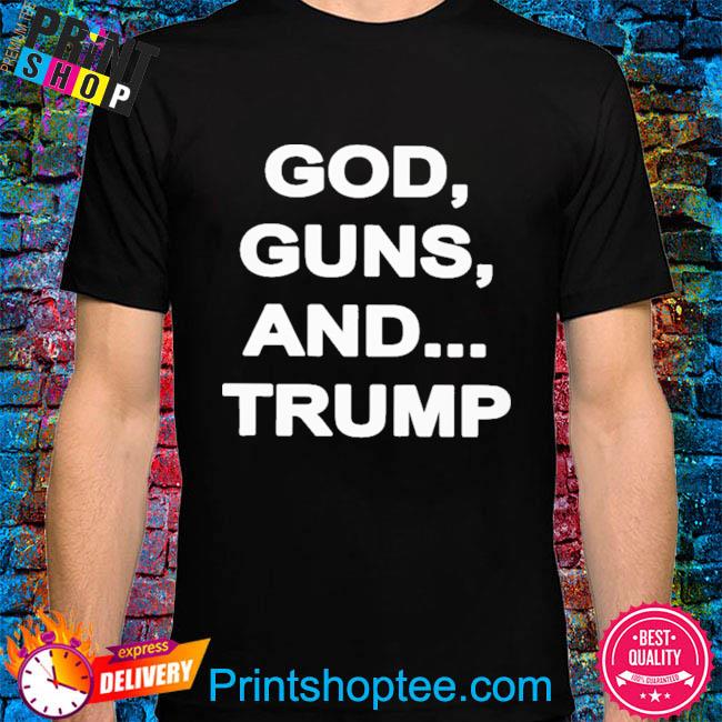 God guns and Trump 2022 shirt