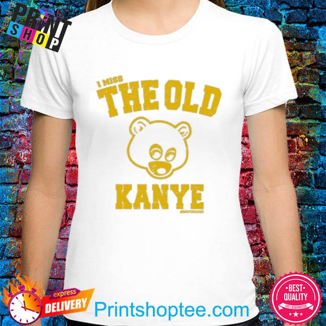 I Miss Old Kanye shirt