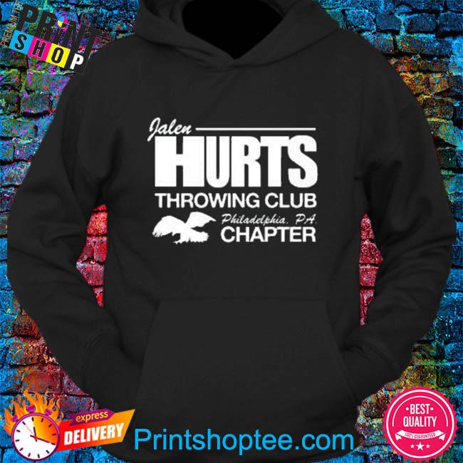 Jalen Hurts Throwing Club Philadelphia PA Chapter shirt, hoodie, sweater,  long sleeve and tank top