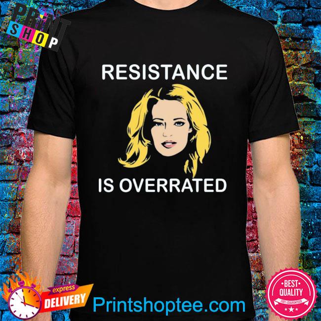 Jeri ryan resistance is overrated shirt
