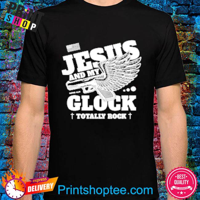 Jesus And My Glock Totally Rock T-Shirt