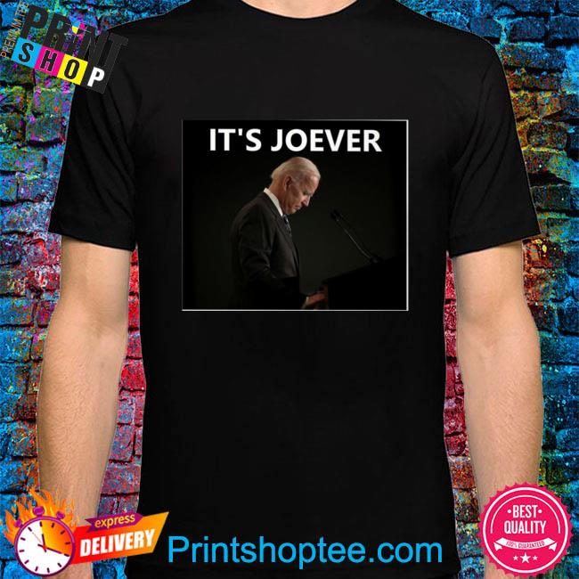 Joe Biden it's joever shirt