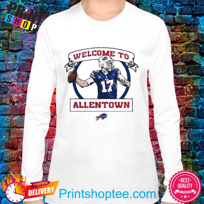 Josh Allen Buffalo Bills welcome to Allentown 2022 T-shirt, hoodie,  sweater, long sleeve and tank top