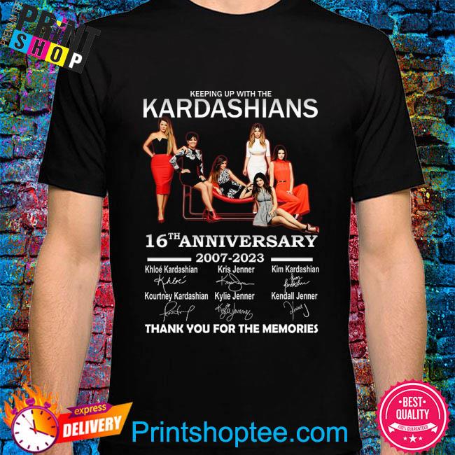 Keeping Up With The Kardashians 16th anniversary 2007 2023 thank you for the memories signatures shirt