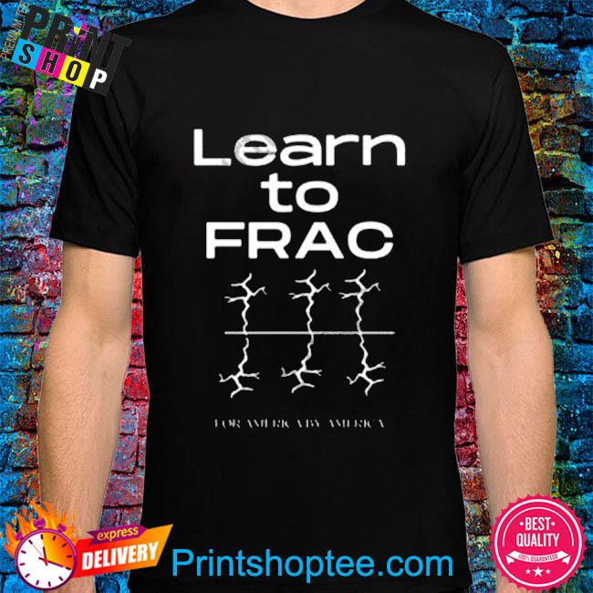 Learn to frac shirt